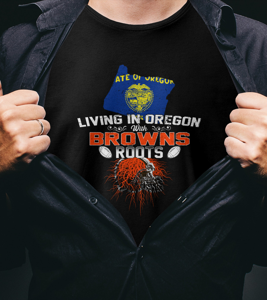 State Of Oregon Living In Oregon With Browns Roots T-Shirt