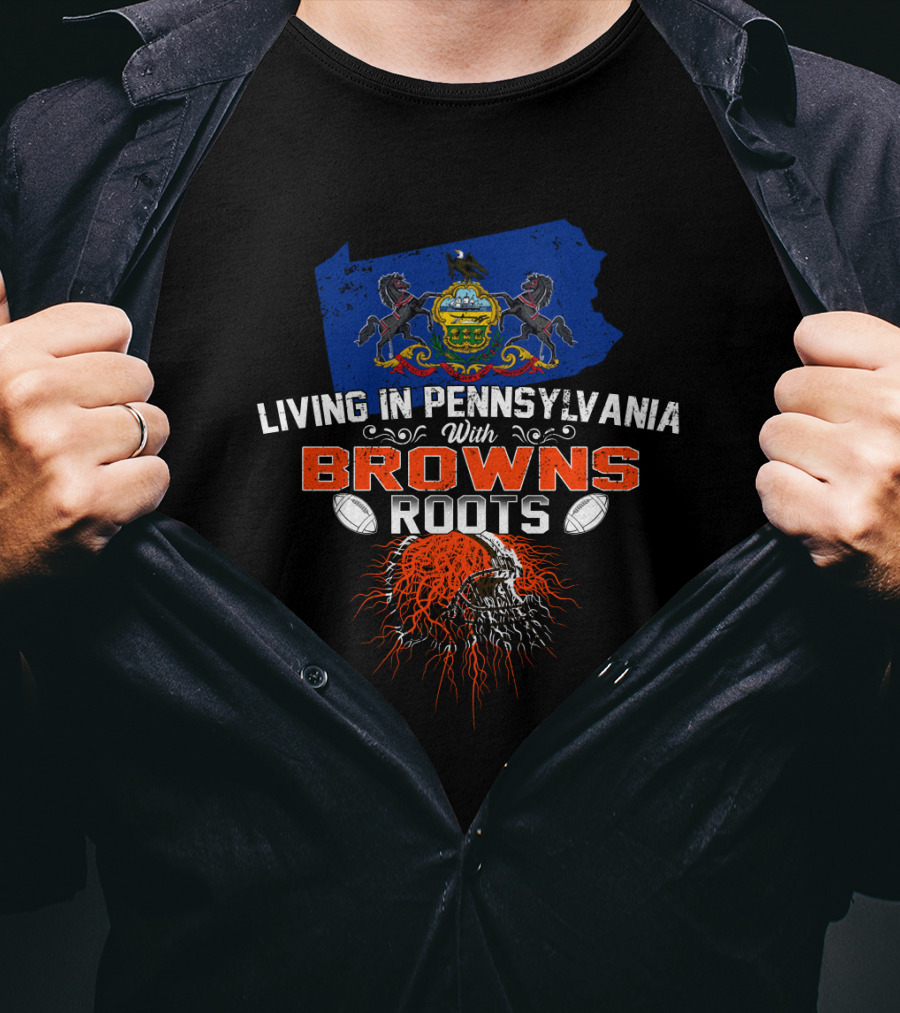 Living In Pennsylvania With Browns Roots State Flag Helmets And Skull T-Shirt