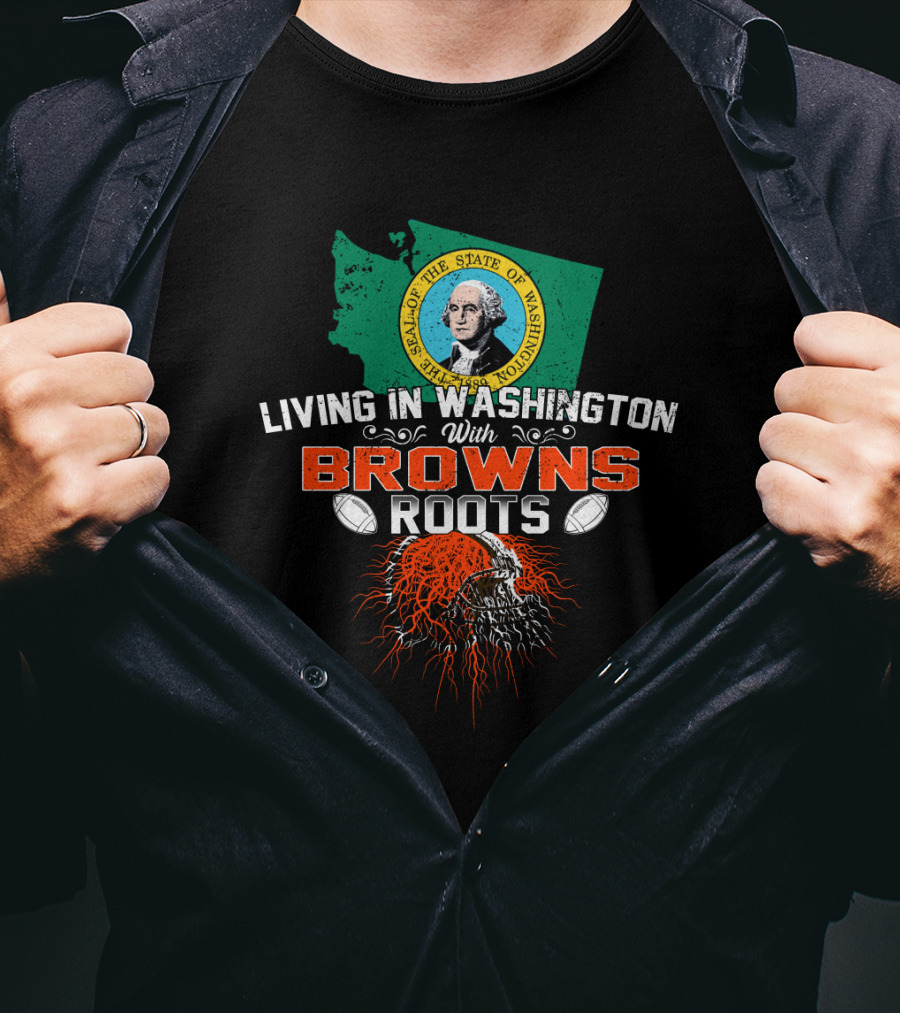 Living In Washington With Browns Roots State Seal Football Helmet T-Shirt