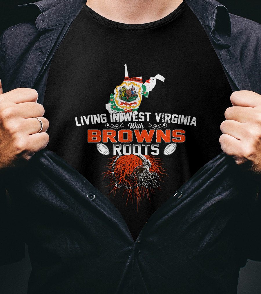Living In West Virginia With Browns Roots Skull T-Shirt