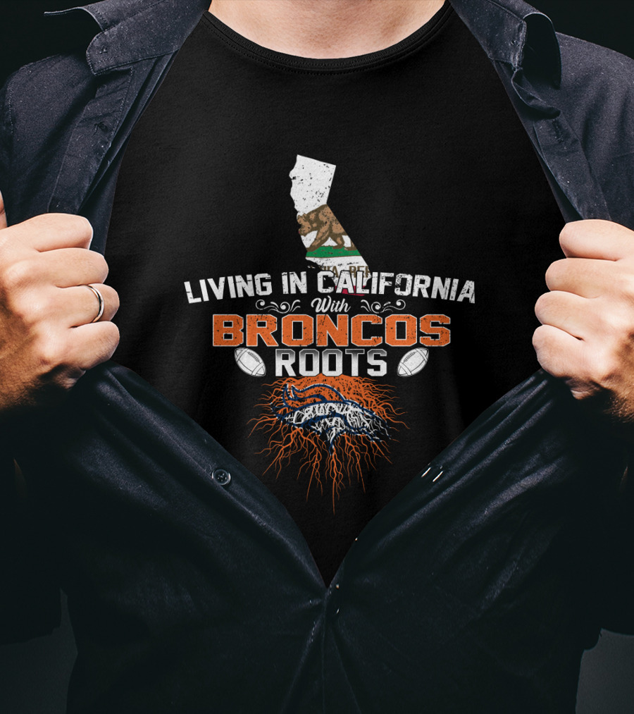 Living In California With Broncos Roots Football Passion Map T-Shirt
