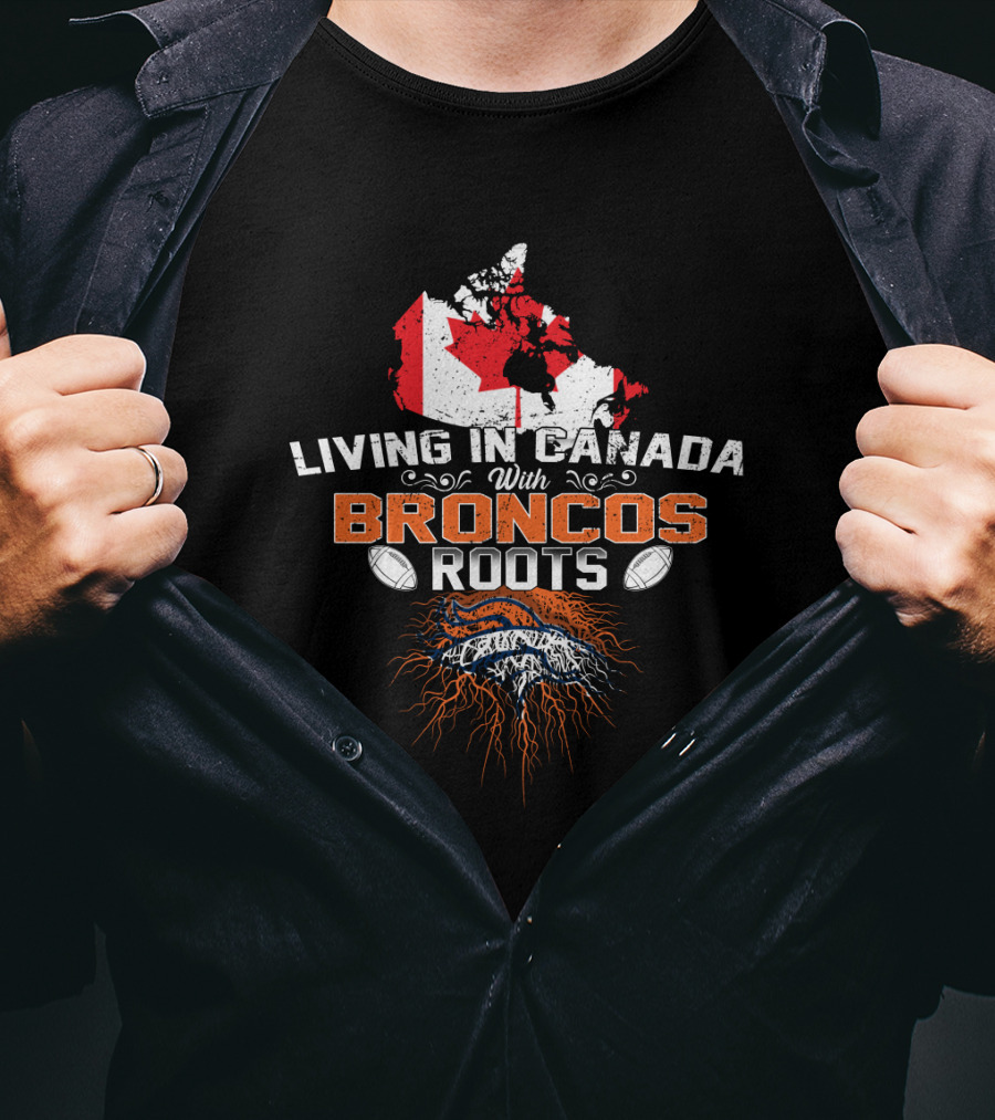 Living In Canada With Broncos Roots Football Pride Canada Flag Map T-Shirt