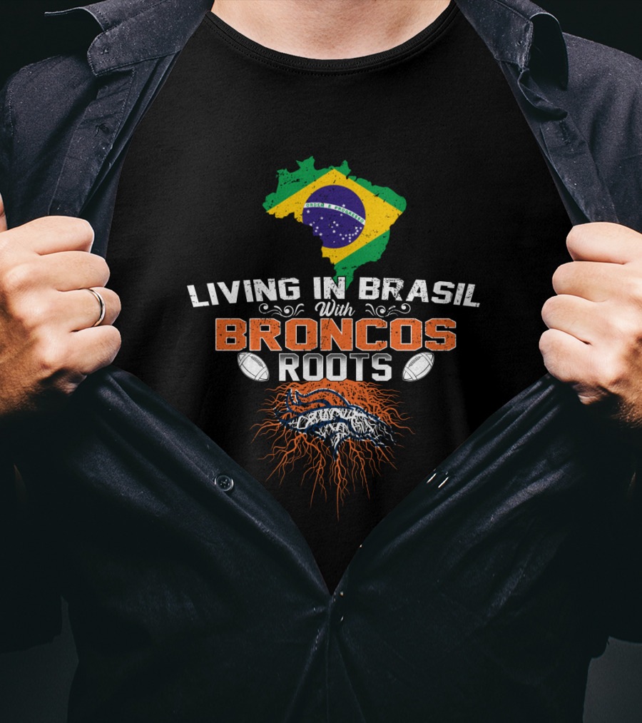 Living In Brasil With Broncos Roots Map Flag Football T-Shirt