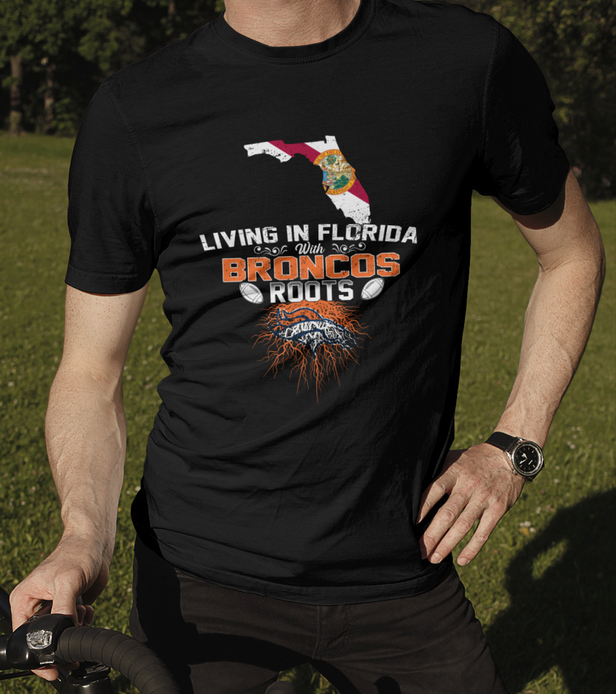 Living In Florida With Broncos Roots Football Emblem Florida Map T-Shirt
