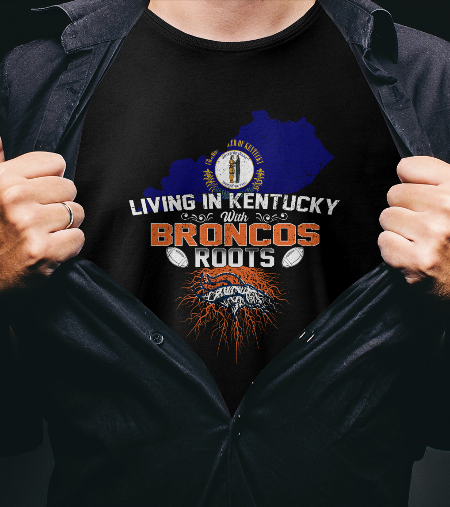 Living In Kentucky With Broncos Roots Denver Football Kentucky State Outline T-Shirt