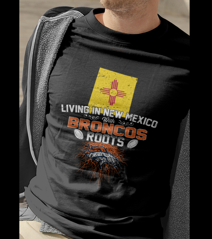Living In New Mexico With Broncos Roots Zia Symbol Football Heritage T-Shirt