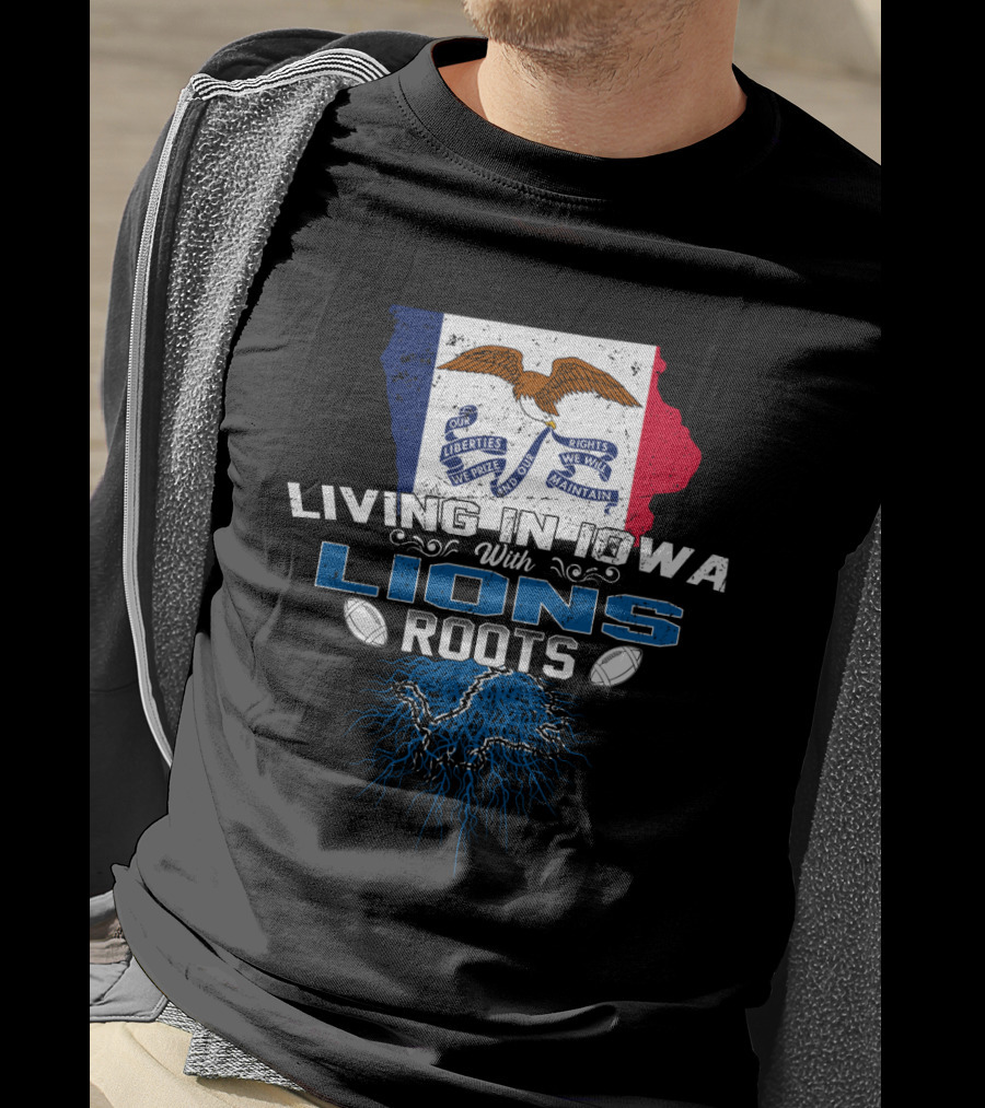 Living In Iowa With Detroit Lions Roots Flag Football T-Shirt