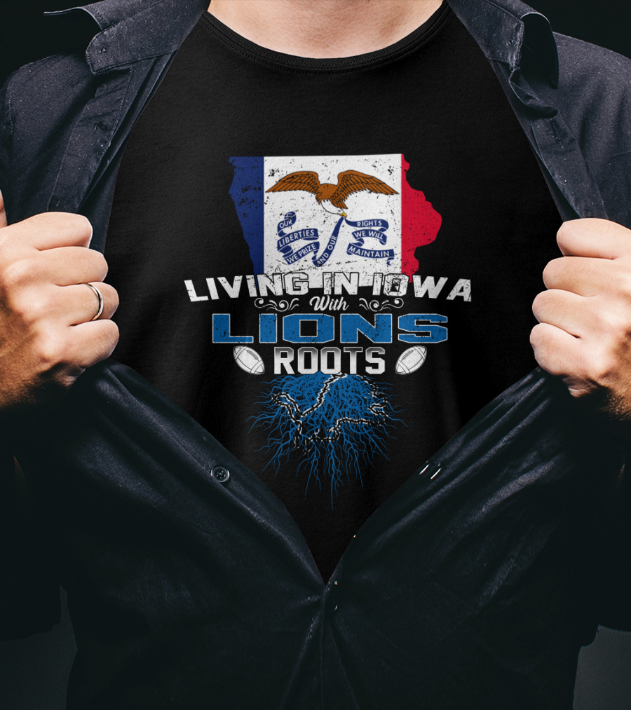 Living In Iowa With Detroit Lions Roots Flag Football T-Shirt