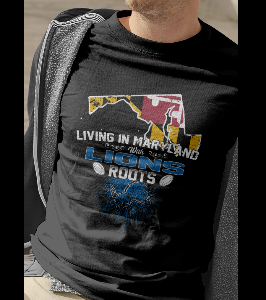 Living In Maryland With Detroit Lions Roots And Maryland Flag Outline T-Shirt