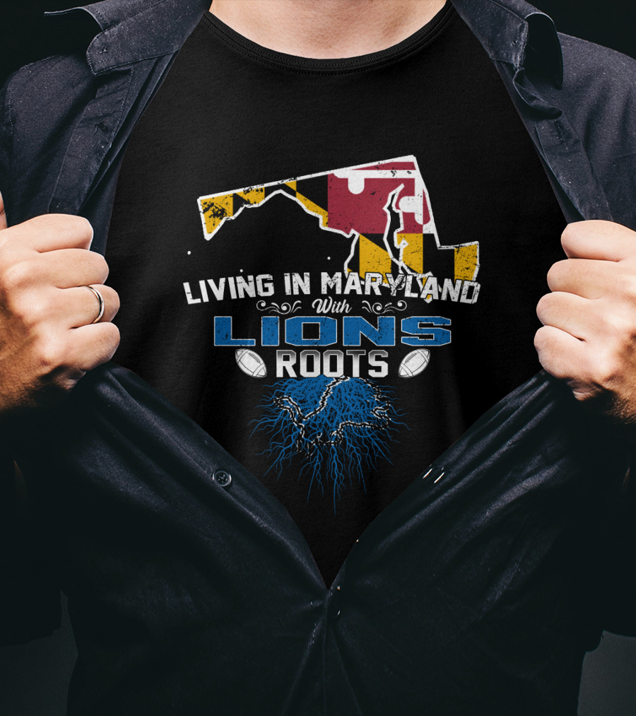 Living In Maryland With Detroit Lions Roots And Maryland Flag Outline T-Shirt