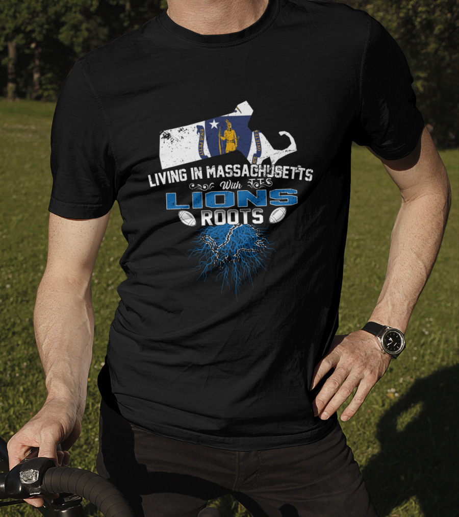 Living In Massachusetts With Lions Roots Football T-Shirt