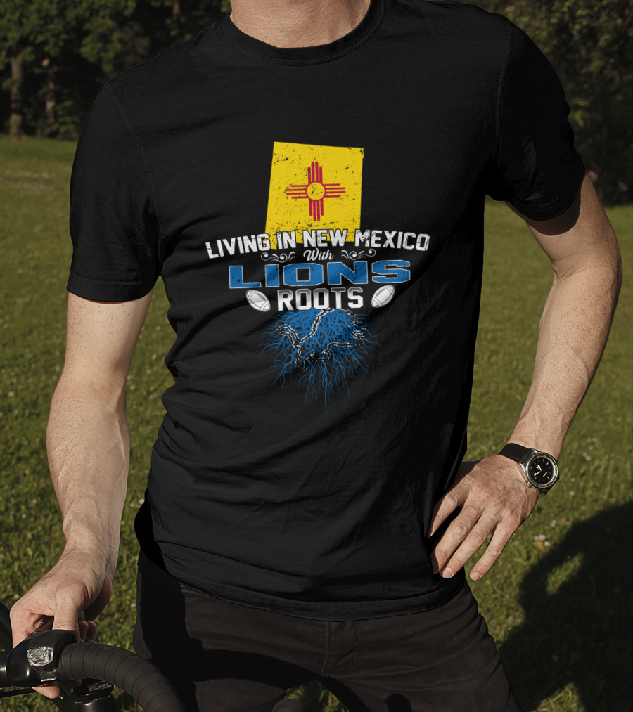 Living In New Mexico With Lions Roots Flag Football Heritage T-Shirt