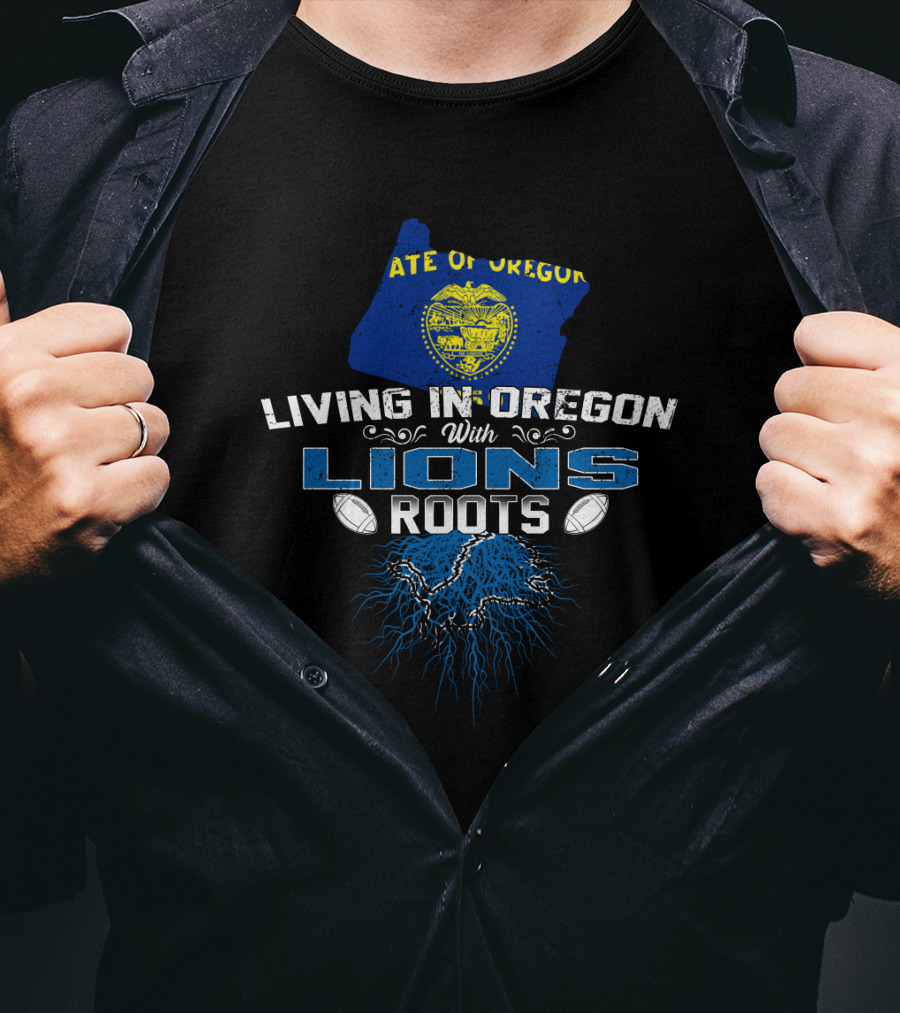 Living In Oregon With Detroit Lions Roots And State Seal Of Oregon T-Shirt