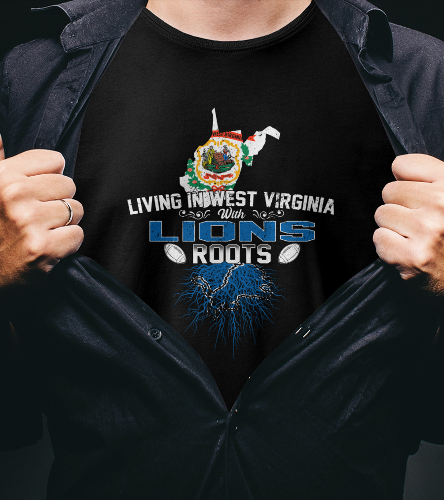 Living In West Virginia Proudly Embracing Lions Roots And Heritage T-Shirt