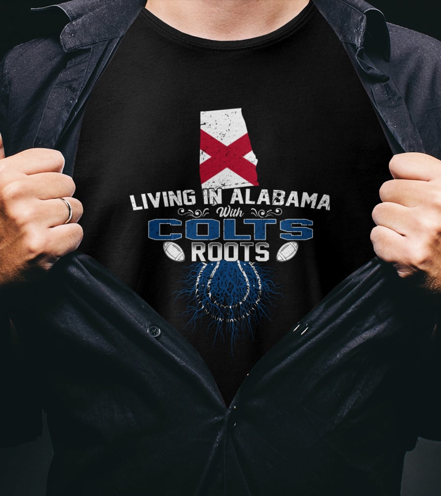 Living In Alabama With Colts Roots Flag And Football Graphics T-Shirt