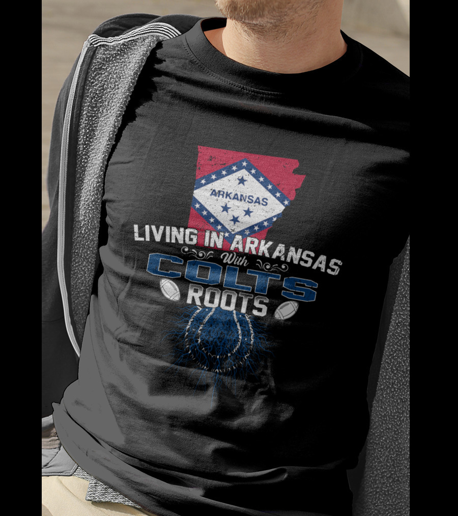 Living In Arkansas With Colts Roots Arkansas Flag And Football T-Shirt