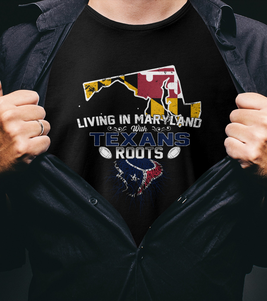 Living In Maryland With Houston Texans Roots Flag Map T-Shirt