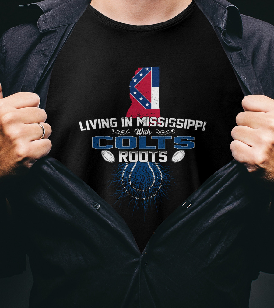 Living In Mississippi With Colts Roots Mississippi State Flag Colts Football T-Shirt
