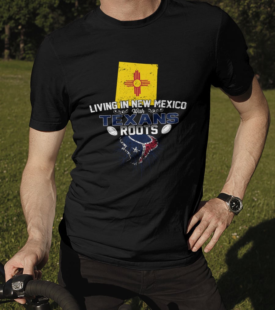 Living In New Mexico With Texans Roots New Mexico Flag Houston Football Connection T-Shirt