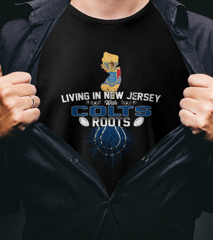 Living In New Jersey With Colts Roots Football Connection T-Shirt