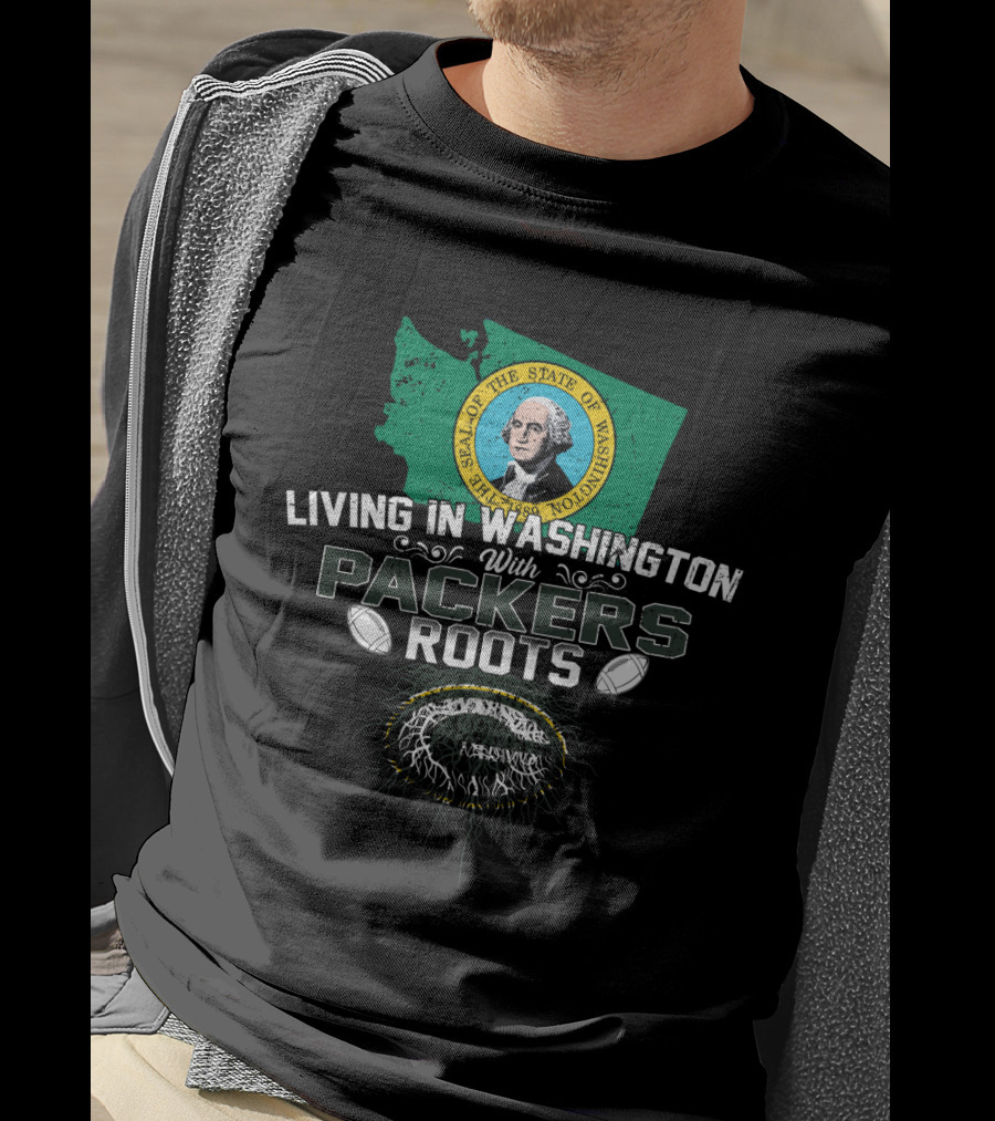 Living In Washington State With Packers Roots And Seal Of Washington State Featuring Football Elements T-Shirt
