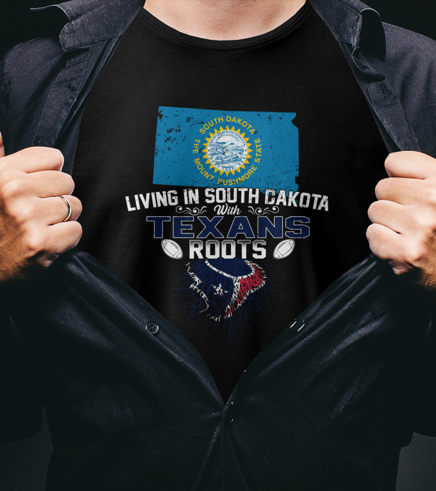South Dakota Living With Houston Texans Roots T-Shirt