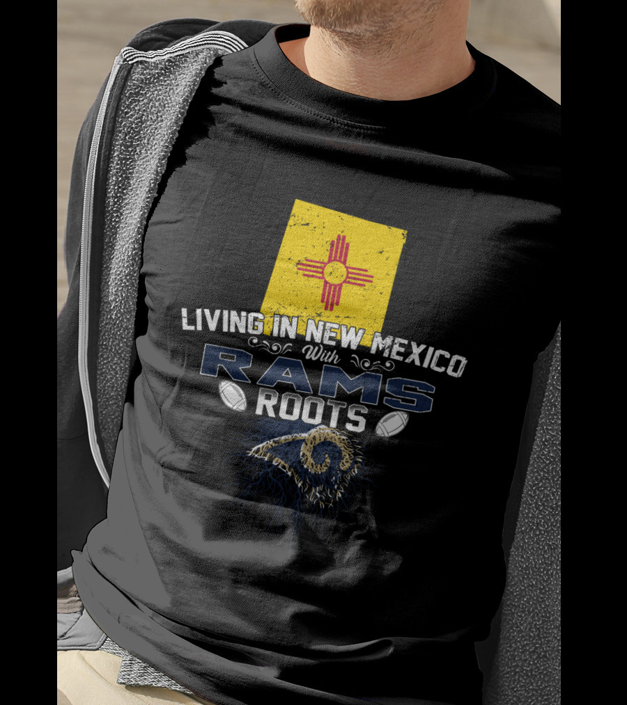 Living In New Mexico With Rams Roots New Mexico Flag And Rams T-Shirt