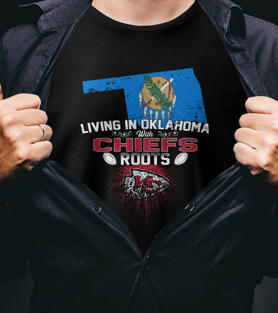 Living IN Oklahoma With Chiefs Roots T-Shirt