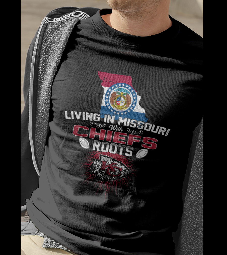 Living In Missouri With Chiefs Roots Kansas City Football Fans T-Shirt