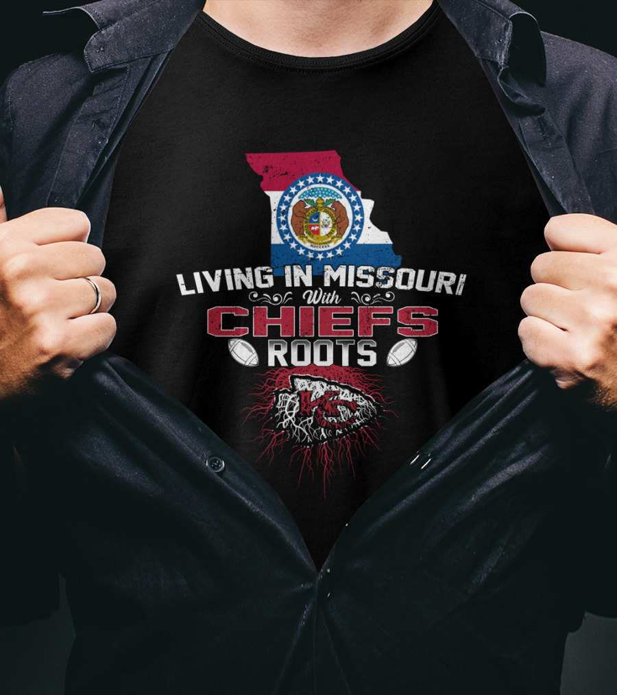 Living In Missouri With Chiefs Roots Kansas City Football Fans T-Shirt