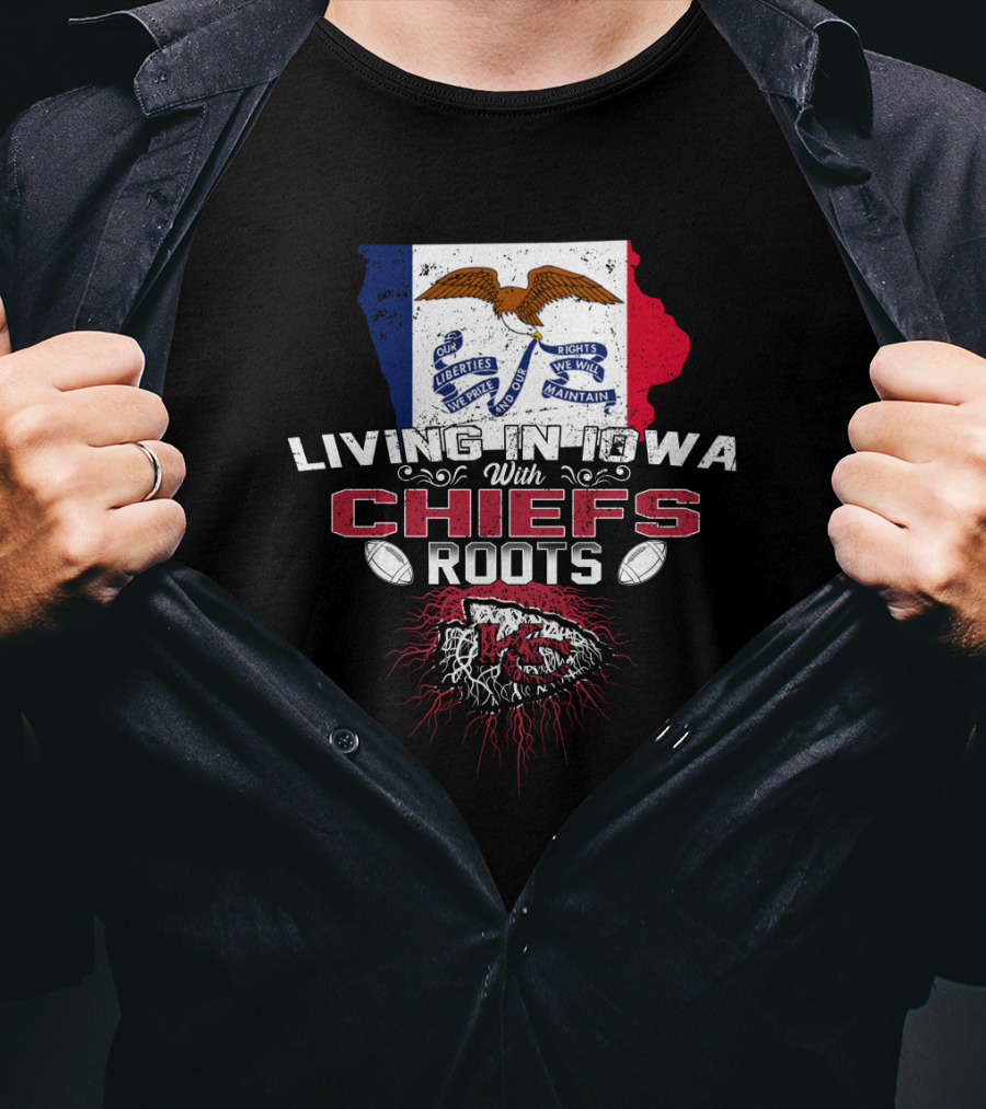 Living In Iowa With Chiefs Roots T-Shirt