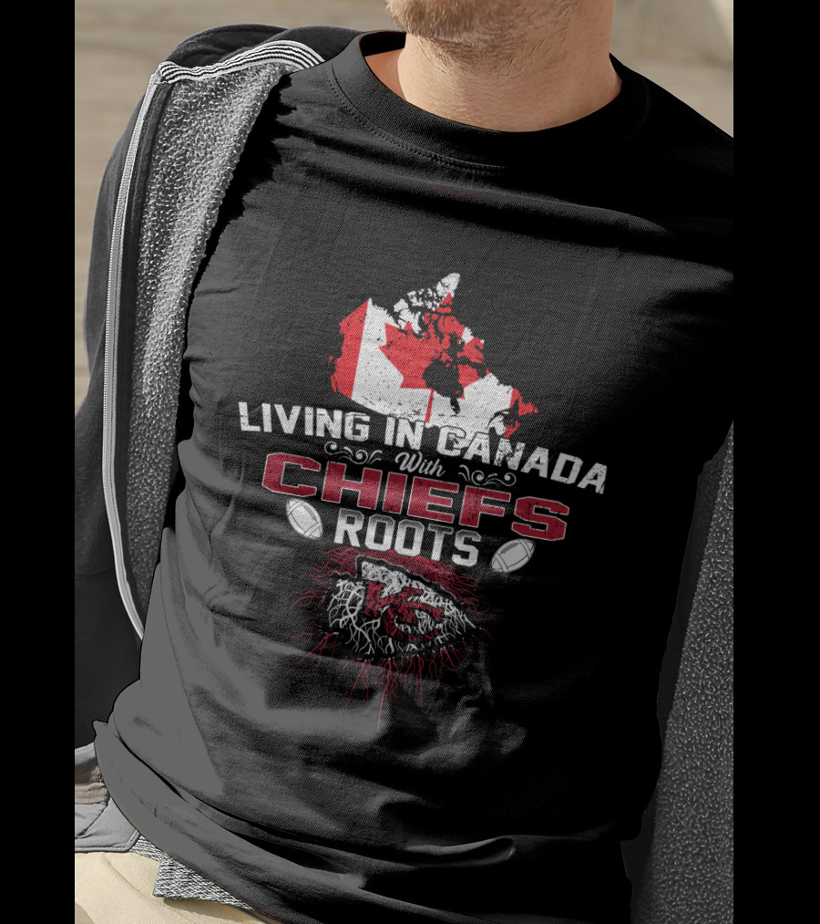 Living In Canada With Chiefs Roots Canada Map And Football T-Shirt