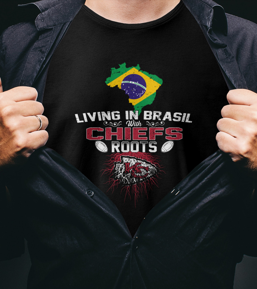 Living In Brasil With Chiefs Roots T-Shirt