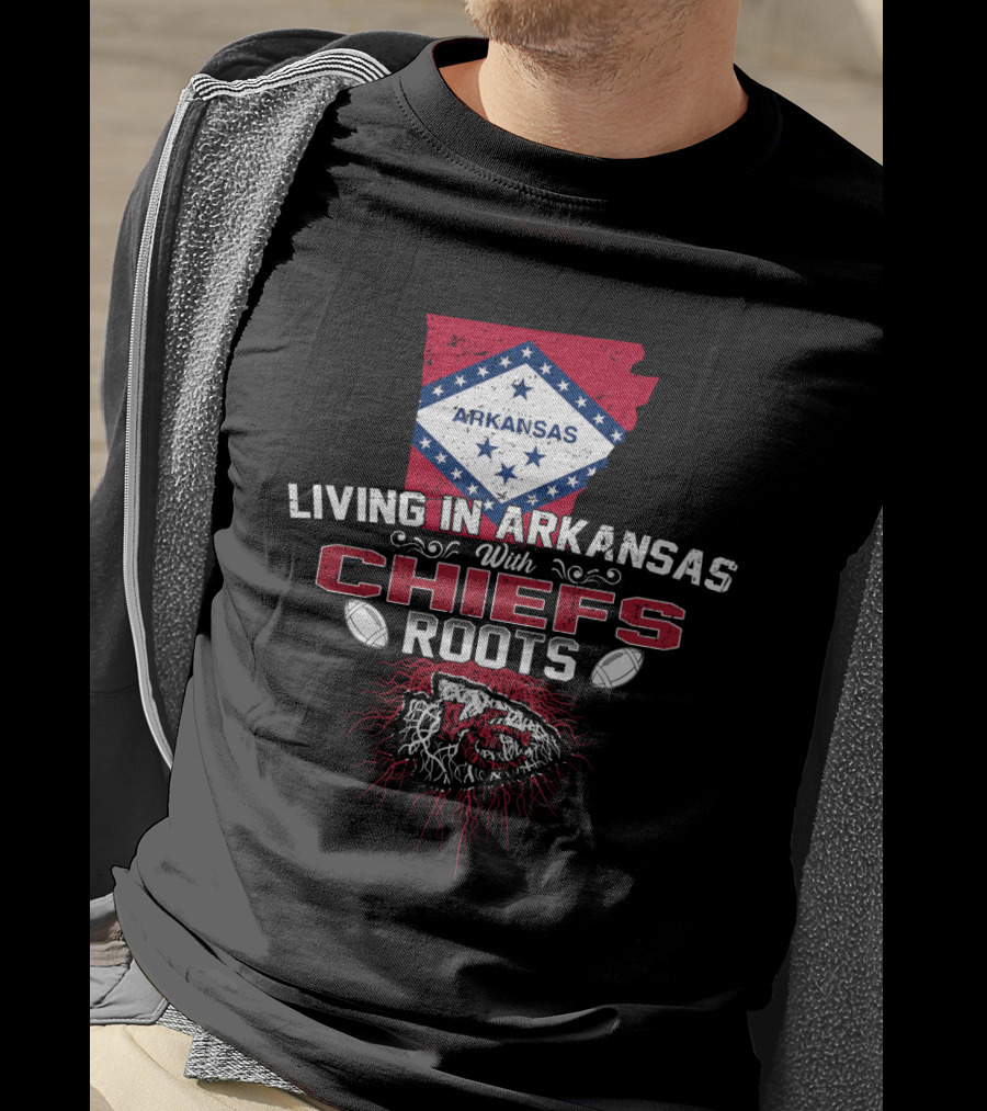 Living In Arkansas With Chiefs Roots Arkansas Flag And KC Chiefs T-Shirt