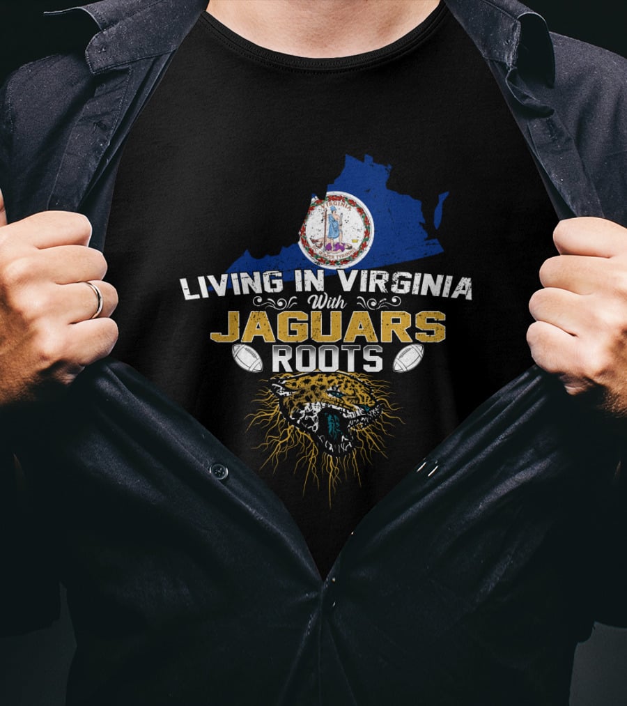 Living In Virginia With Jaguars Roots Football T-Shirt