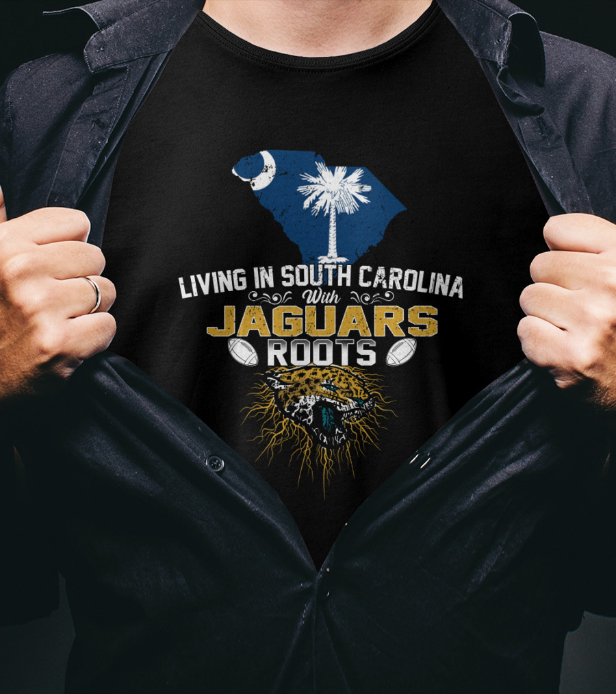 Living In South Carolina With Jaguars Roots Football Inspiration T-Shirt
