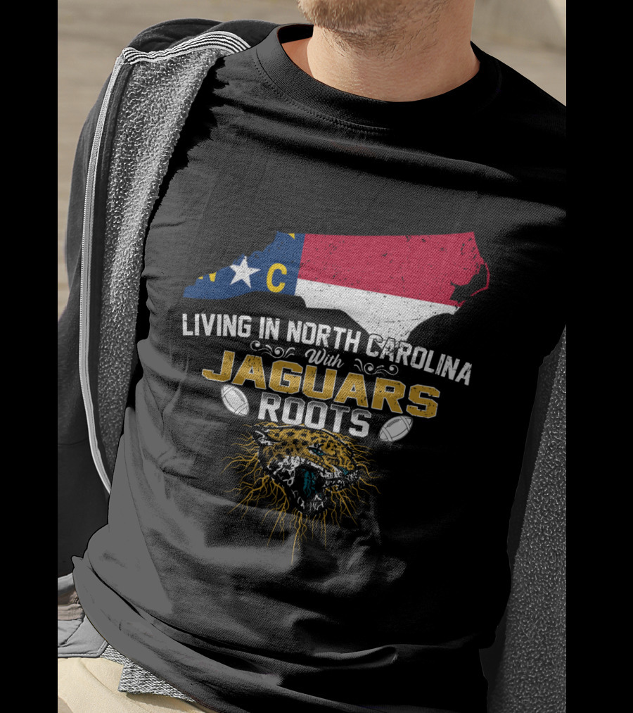 Living In North Carolina With Jaguars Roots NFL Football T-Shirt