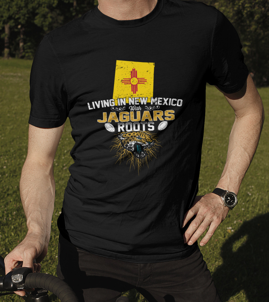 Living In New Mexico With Jaguars Roots Football Pride T-Shirt