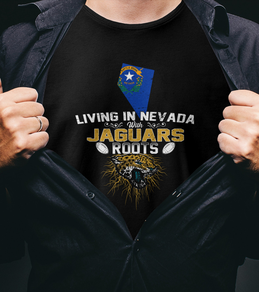 Living In Nevada With Jaguars Roots Nevada State And Fierce Jaguar T-Shirt