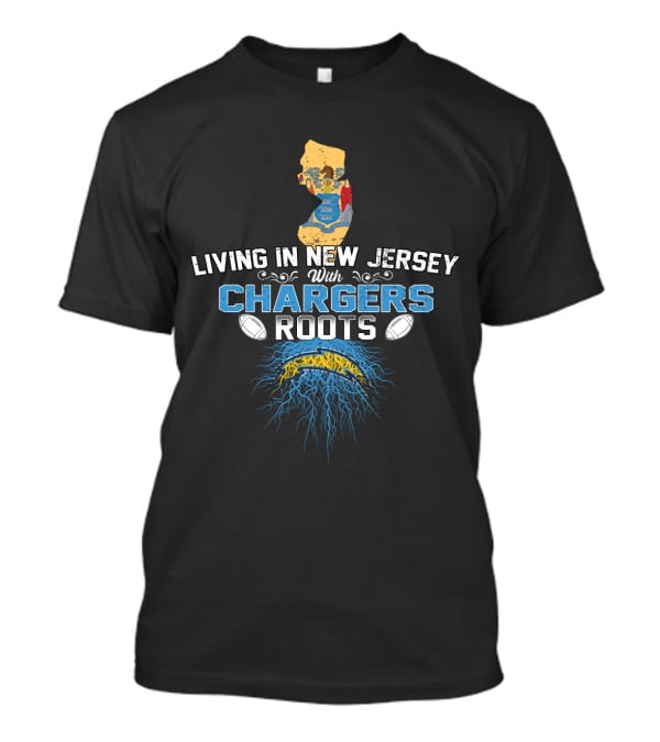 Living In New Jersey With Chargers Roots Map And Football T-Shirt