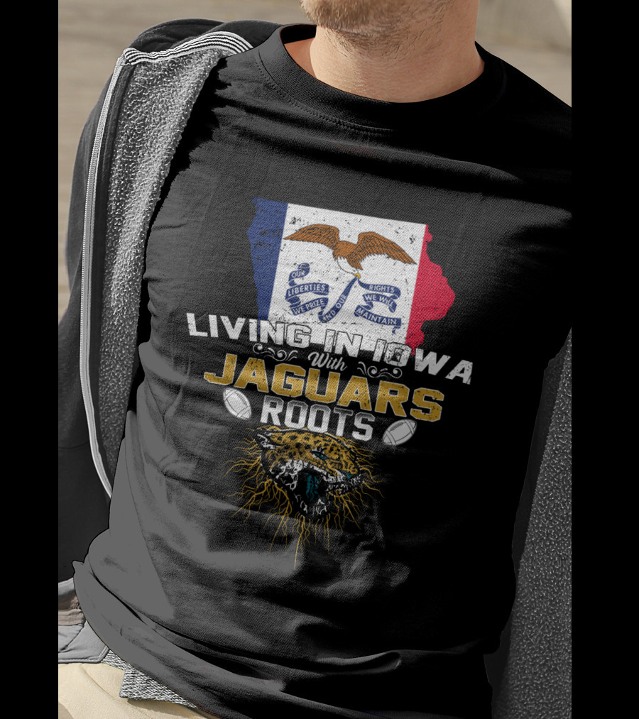 Living In Iowa With Jaguars Roots Iowa Flag And Jaguar Head Football Elements T-Shirt