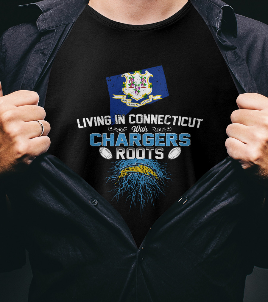 Living In Connecticut With Chargers Roots Football Passion T-Shirt