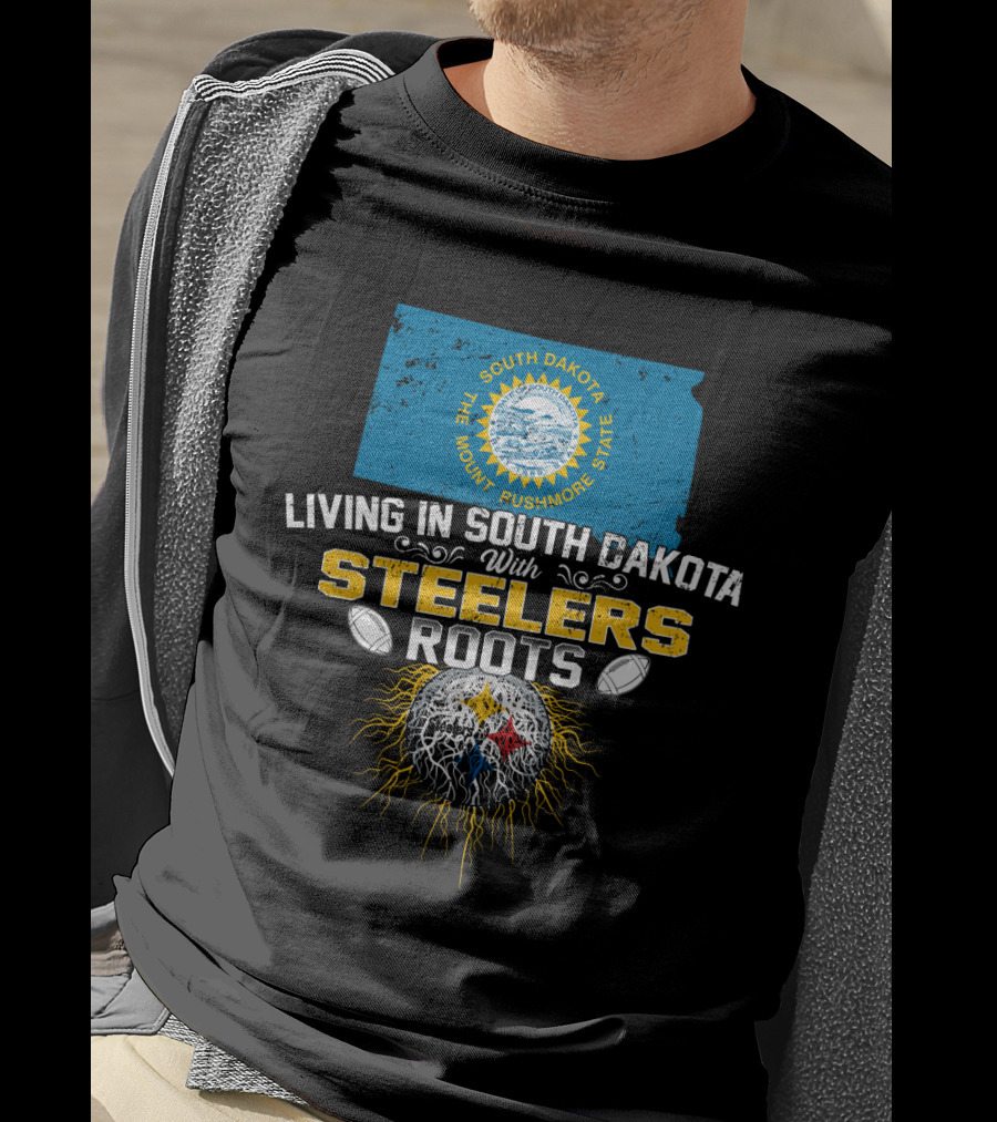 Living In South Dakota With Steelers Roots T-Shirt
