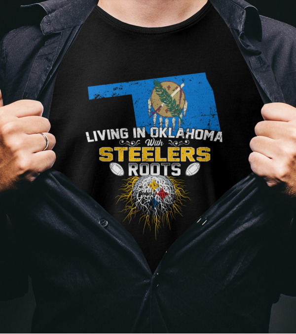 Living In Oklahoma With Steelers Roots T-Shirt