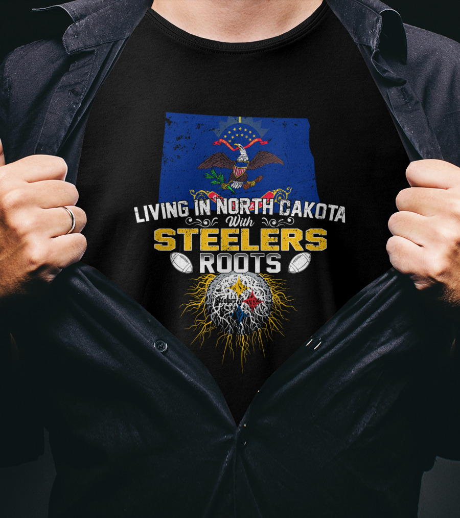 Living In North Dakota With Steelers Roots T-Shirt