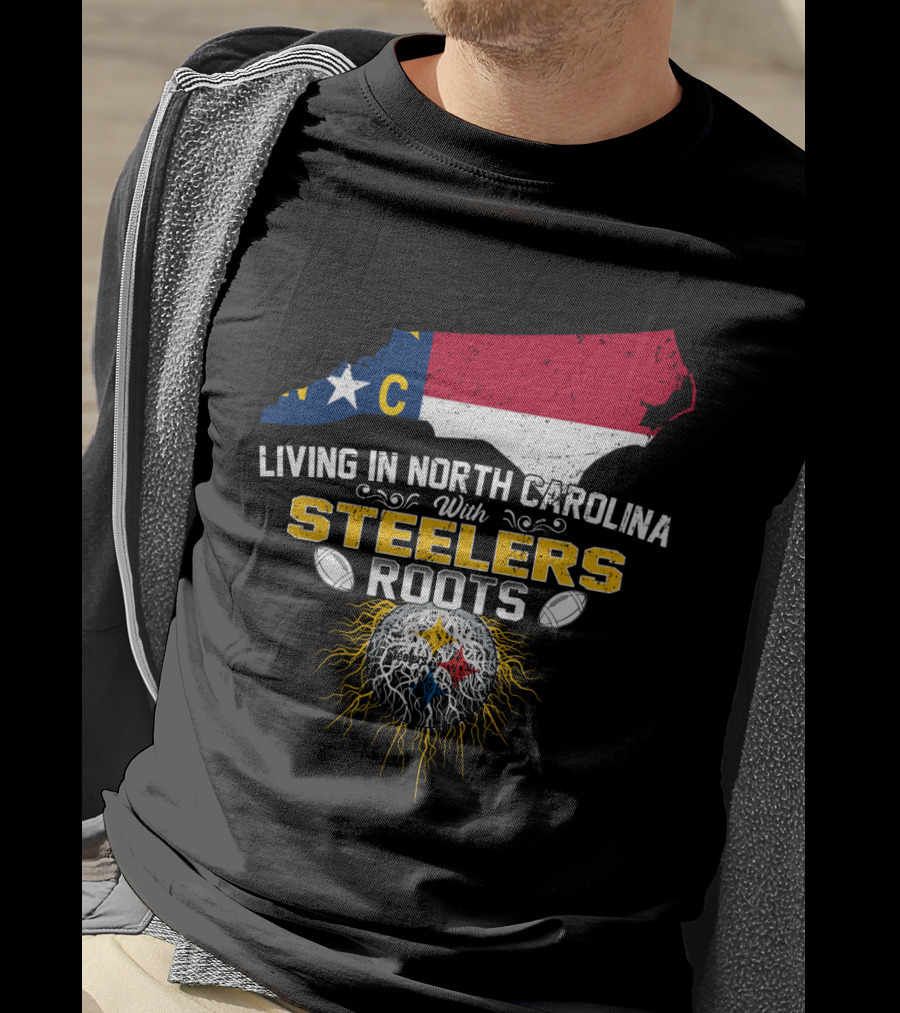 Living In North Carolina With Steelers Roots T-Shirt