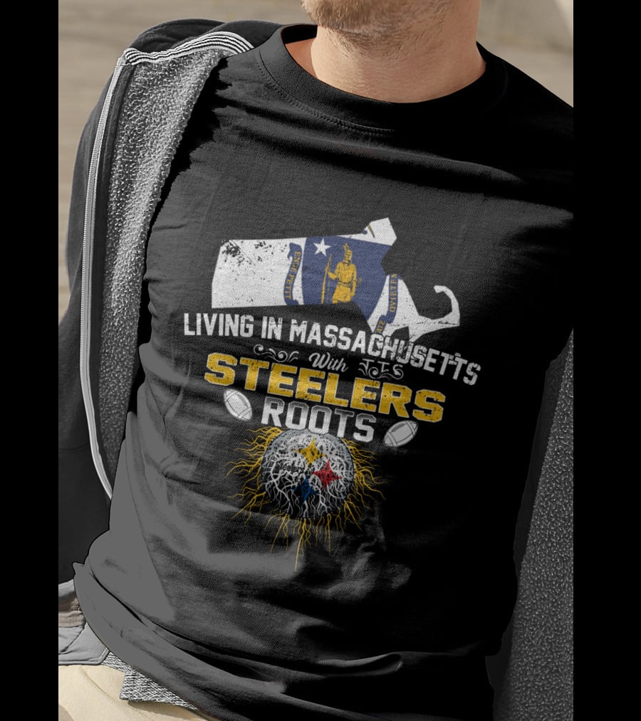 Living In Massachusetts With Steelers Roots T-Shirt