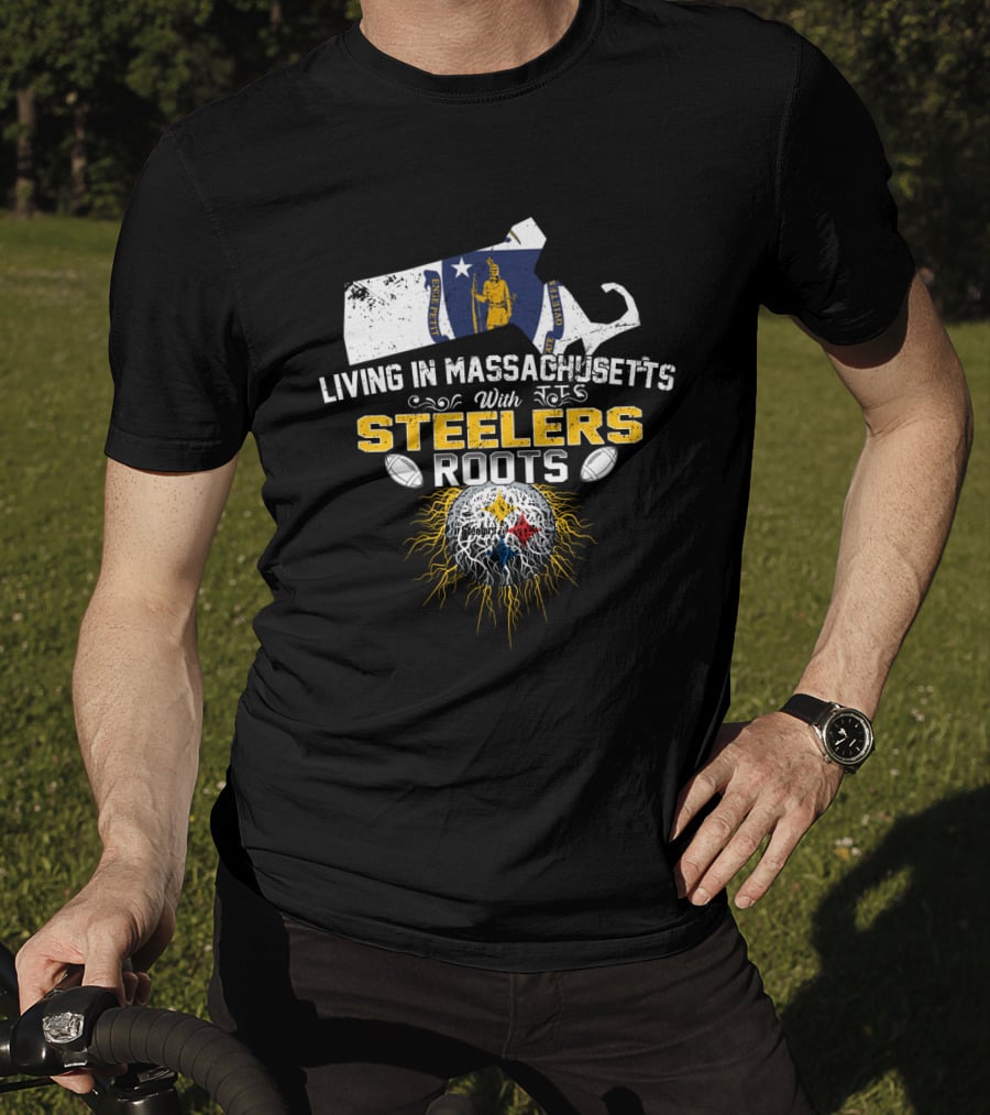 Living In Massachusetts With Steelers Roots T-Shirt