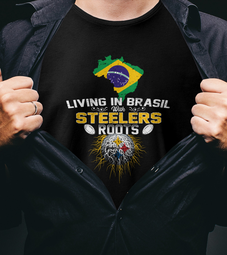 Living In Brasil With Steelers Roots T-Shirt