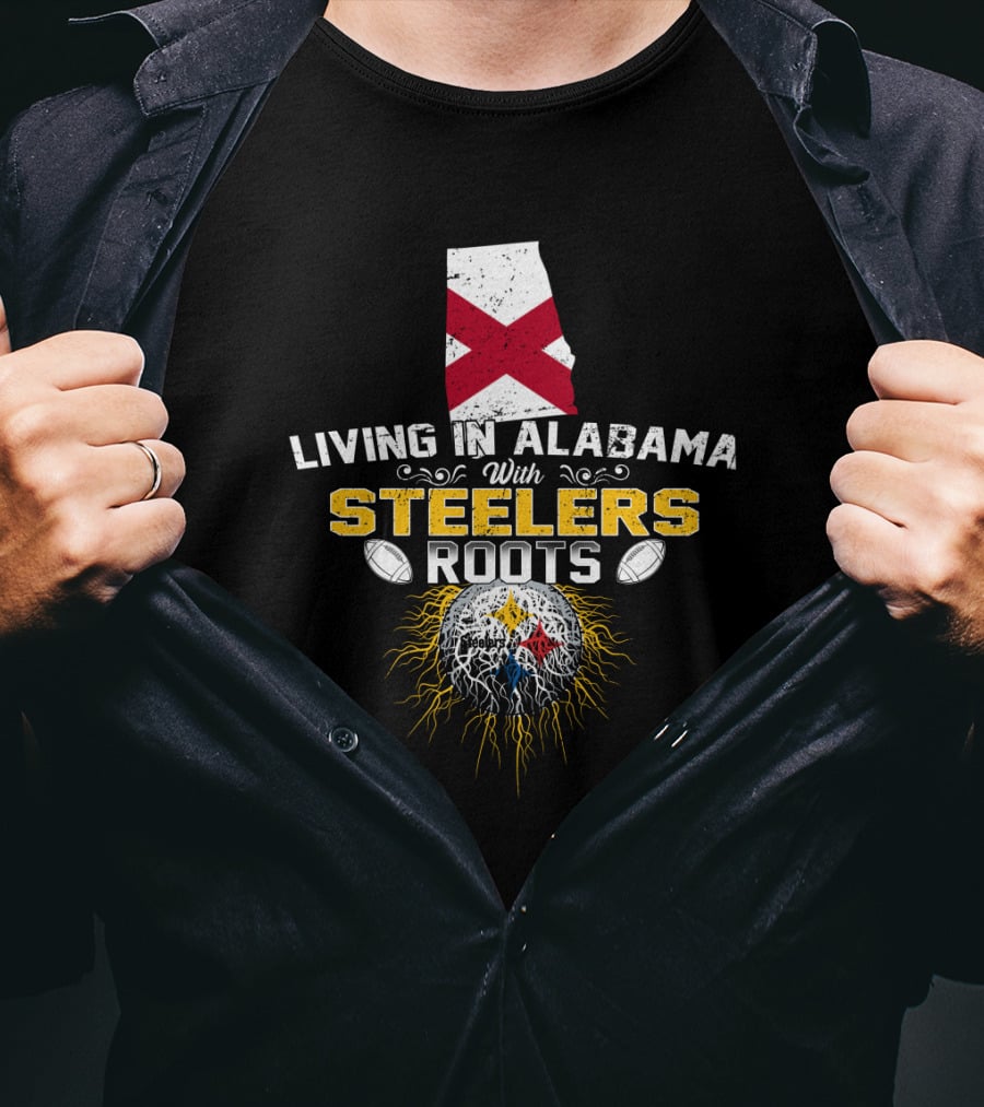 Living In Alabama With Steelers Roots T-Shirt